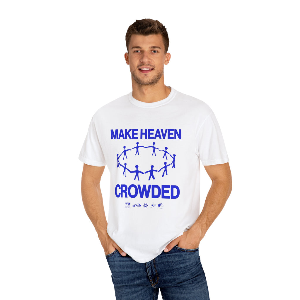 Make heaven crowded T-shirt
