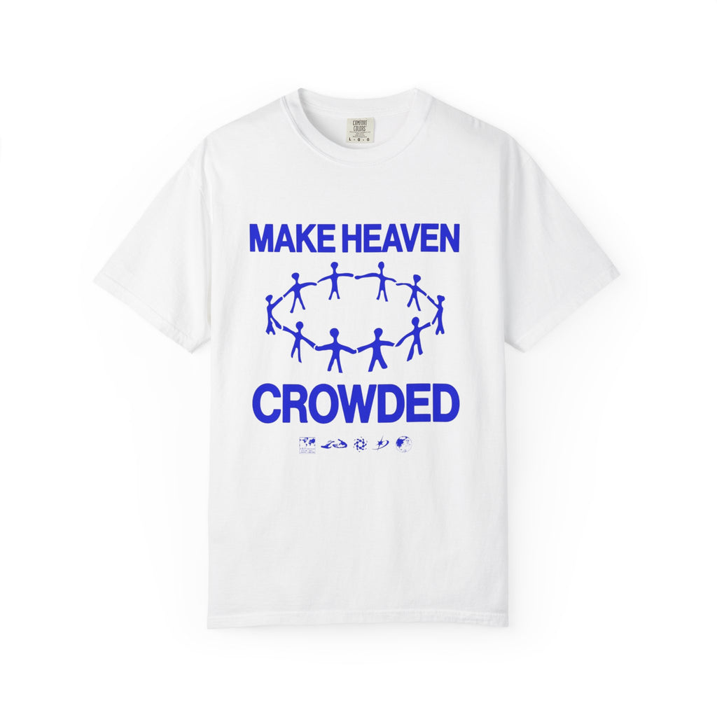 Make heaven crowded T-shirt
